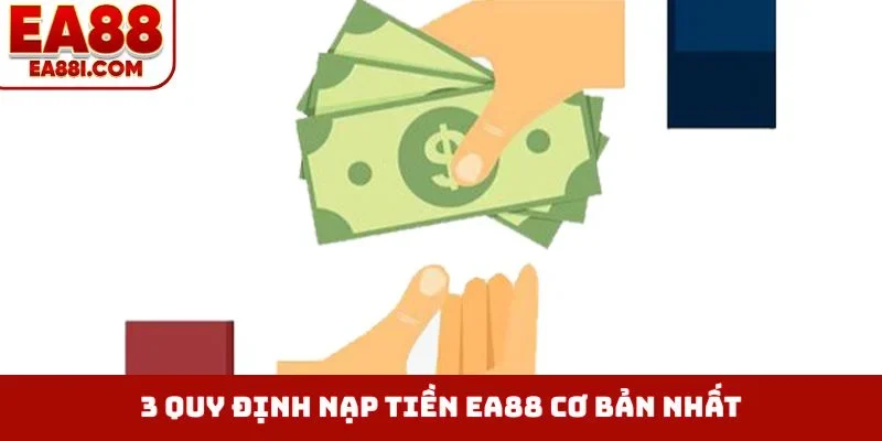 3 quy định nạp tiền EA88 cơ bản nhất