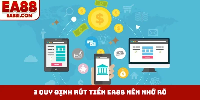3 quy định rút tiền EA88 nên nhớ rõ
