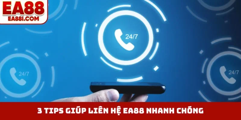 3 tips giúp liên hệ EA88 nhanh chóng