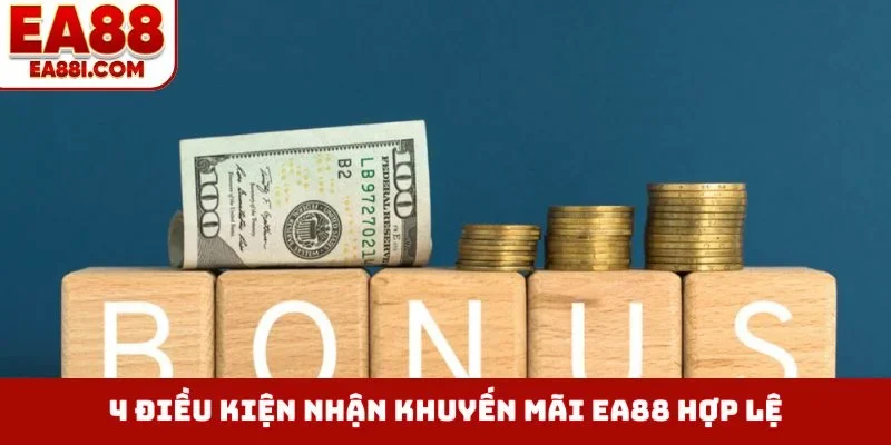 4 điều kiện nhận khuyến mãi EA88 hợp lệ