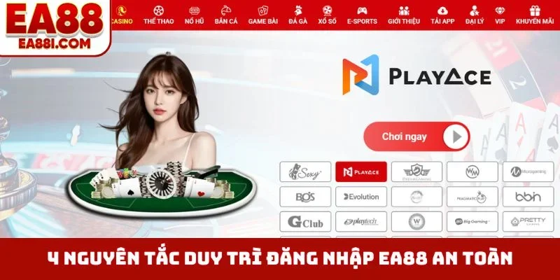 4 nguyên tắc duy trì đăng nhập EA88 an toàn