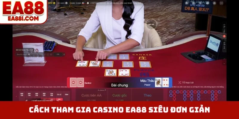 Cách tham gia casino EA88 siêu đơn giản