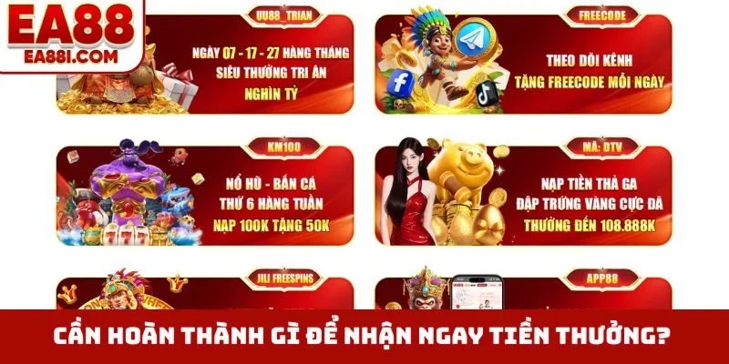 Cần hoàn thành gì để nhận ngay tiền thưởng?