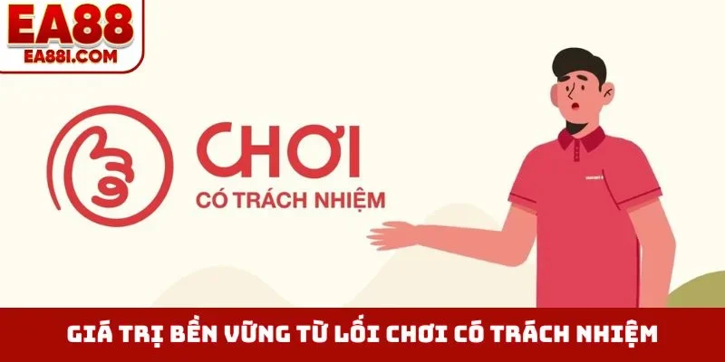 Giá trị bền vững từ lối chơi có trách nhiệm