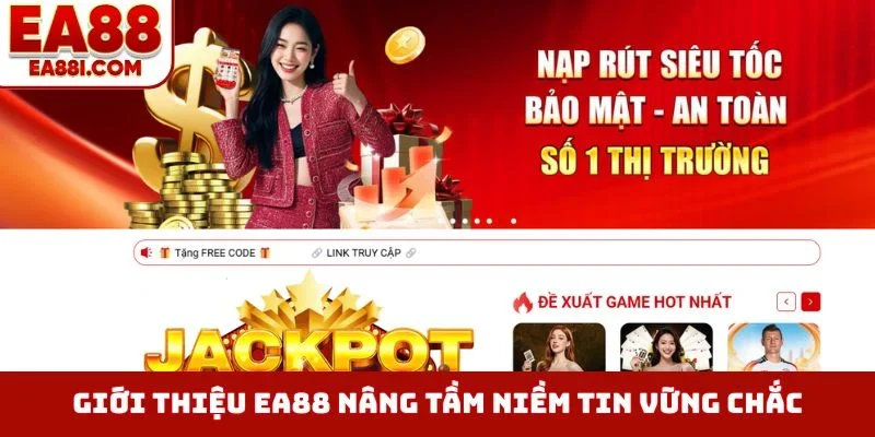 Giới thiệu EA88 nâng tầm niềm tin vững chắc