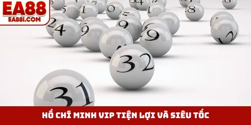 Hồ Chí Minh VIP tiện lợi và siêu tốc