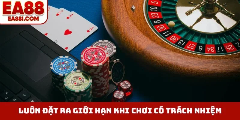 Luôn đặt ra giới hạn khi chơi có trách nhiệm