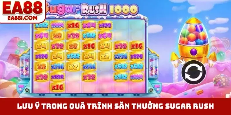 Lưu ý trong quá trình săn thưởng Sugar Rush