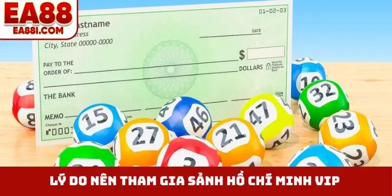 Lý do nên tham gia sảnh Hồ Chí Minh VIP tại EA88