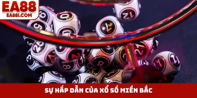 Sự hấp dẫn của xổ số miền Bắc
